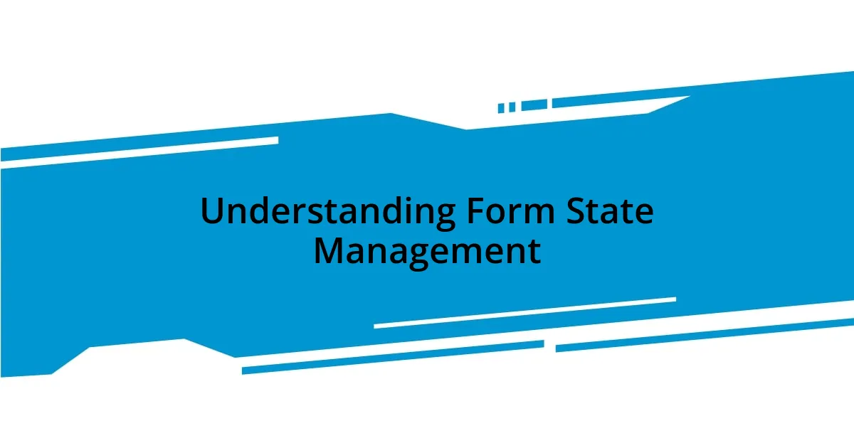 Understanding Form State Management
