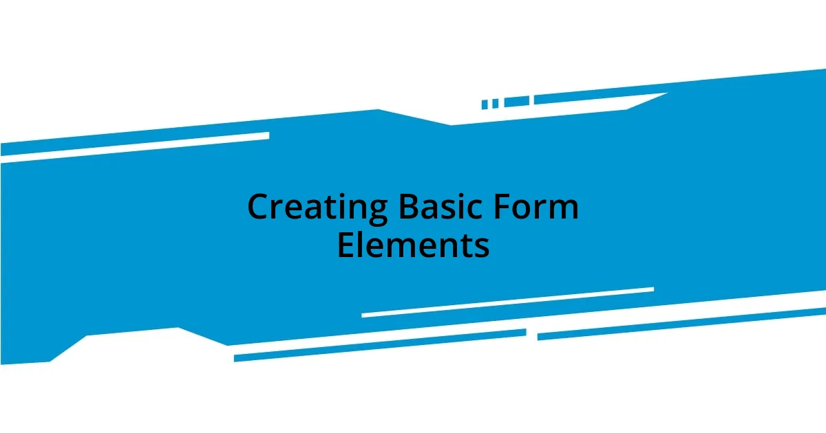 Creating Basic Form Elements